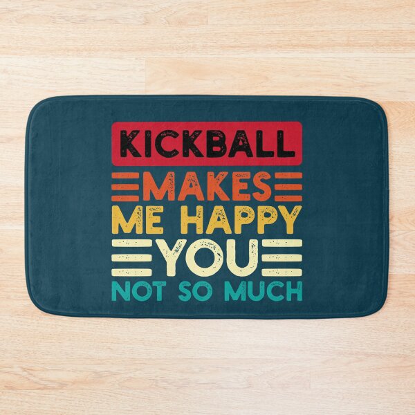 Item preview, Kickball Makes Me Happy You Not So Much Funny Quote designed and sold by NosandEdgy.