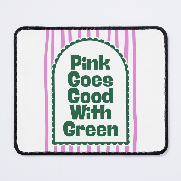 Item preview, Pink Goes Good With Green designed and sold by Dondonmart.