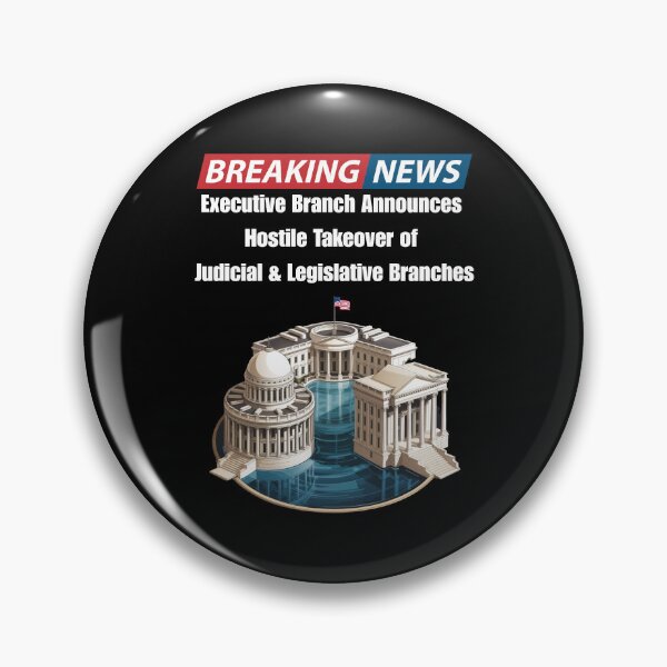 Item preview, Breaking News - Executive Branch Announces Hostile Takeover of Judicial And Legislative Branches designed and sold by signshirtz.