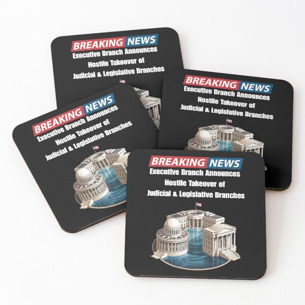 Item preview, Breaking News - Executive Branch Announces Hostile Takeover of Judicial And Legislative Branches designed and sold by signshirtz.