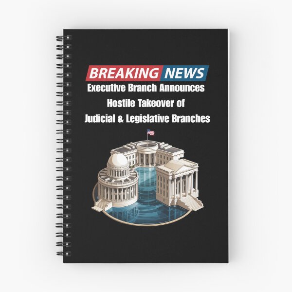 Item preview, Breaking News - Executive Branch Announces Hostile Takeover of Judicial And Legislative Branches designed and sold by signshirtz.