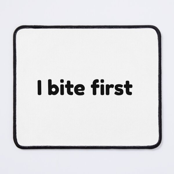 Item preview, I bite first designed and sold by Hot Mess Merch.