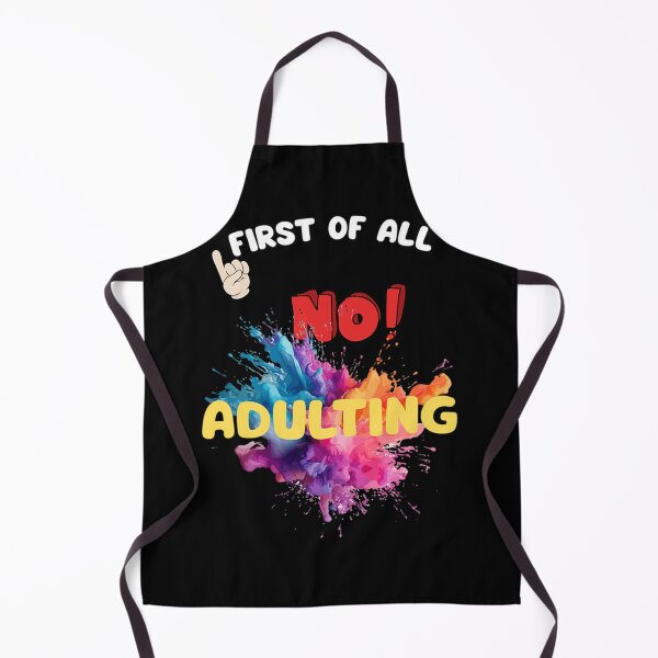 Item preview, First Of All, No Adulting – Funny Anti-Adulting Design designed and sold by RichieSauer.