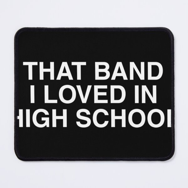 Item preview, That Band I Loved In High School Cool Nostalgic Old School designed and sold by MarCarrasco.