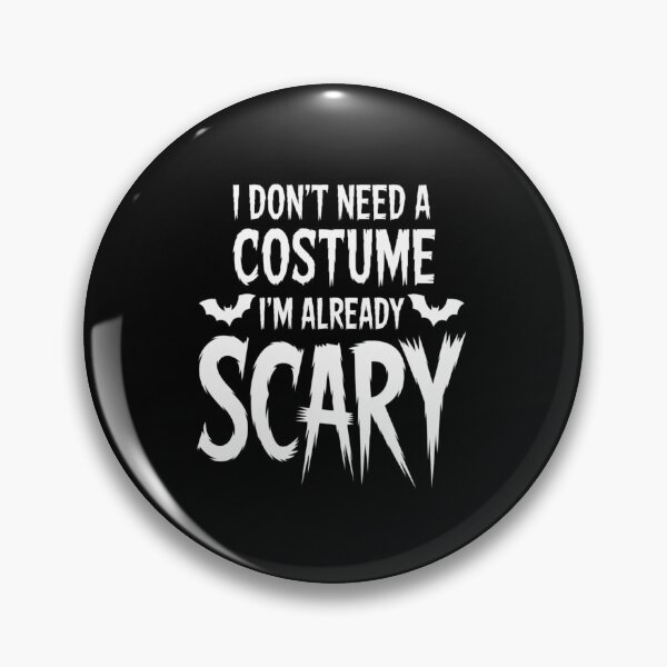 Item preview, I Don't Need A costume I'm Already Scary - Halloween Spooky designed and sold by JonBarnes22.
