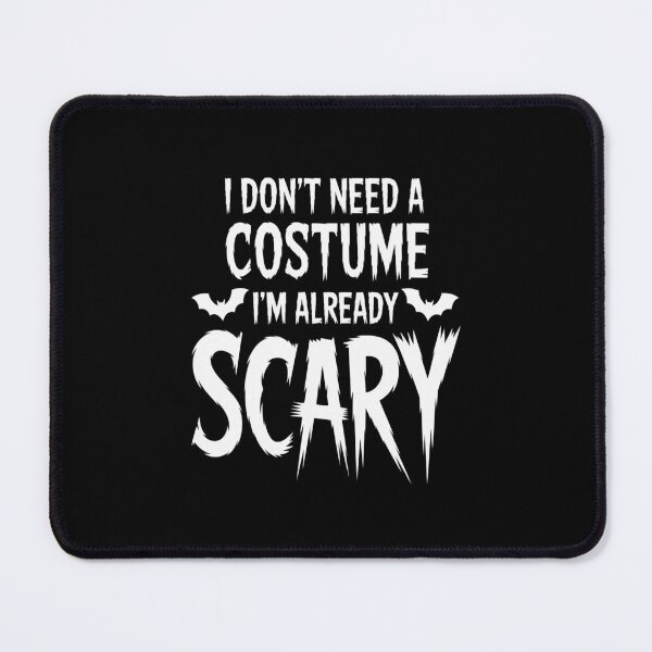 Item preview, I Don't Need A costume I'm Already Scary - Halloween Spooky designed and sold by JonBarnes22.