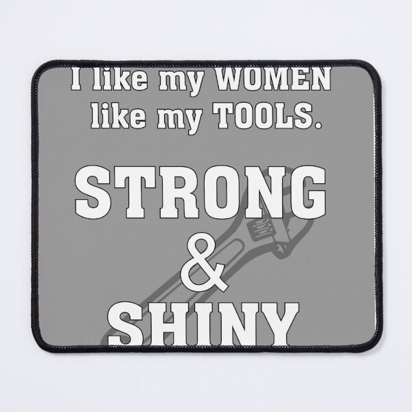 Item preview, I Like My Women Like My Tools designed and sold by rokket2001.