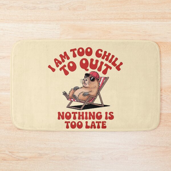 Item preview, I am too chill to quit. Nothing is too late designed and sold by The magic  Yellow bus.