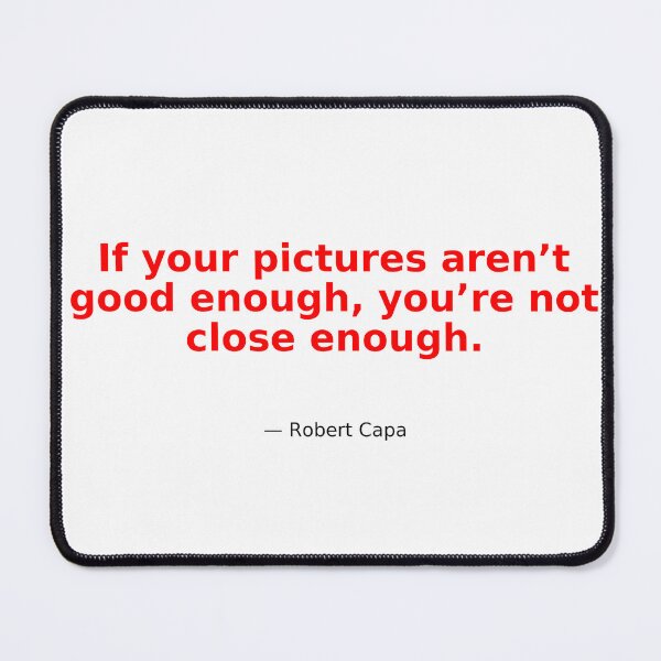 Item preview, Robert Capa Quote Shirt – “Get Closer” designed and sold by MAF_Merch.