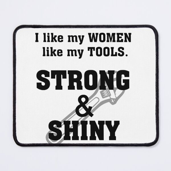 Item preview, I Like My Women Like My Tools designed and sold by rokket2001.