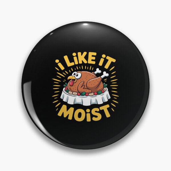 Item preview, I Like It Moist Funny Thanksgiving Food Turkey Leg Day designed and sold by BiellaSar.