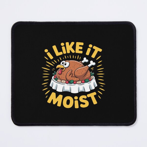 Item preview, I Like It Moist Funny Thanksgiving Food Turkey Leg Day designed and sold by BiellaSar.