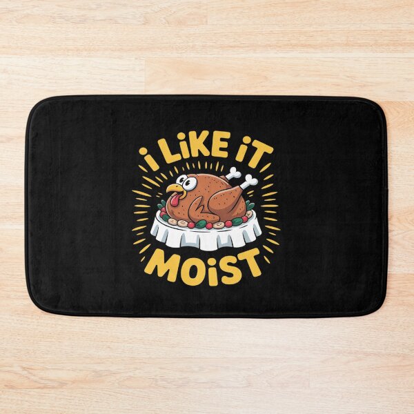 Item preview, I Like It Moist Funny Thanksgiving Food Turkey Leg Day designed and sold by BiellaSar.