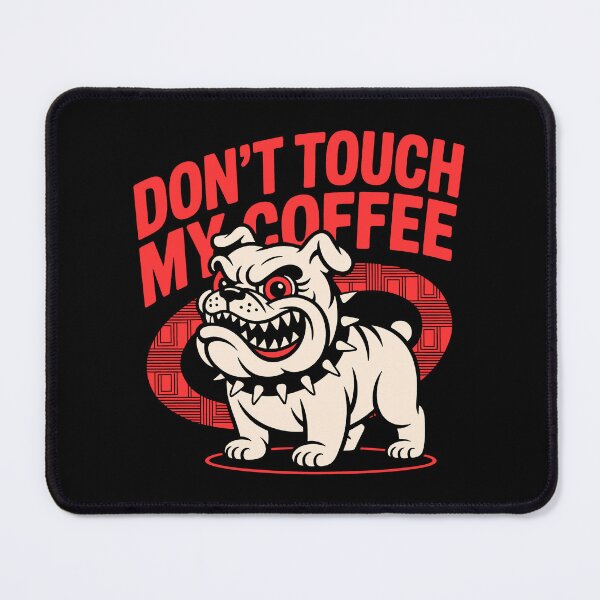 Item preview, Don’t Touch My Coffee Bulldog Design designed and sold by MonkiFlipp.