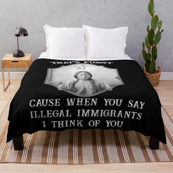 Item preview, Thats Funny Cause When You Say Illegal Immigrants I Think Of You designed and sold by AsheleeBartizal.