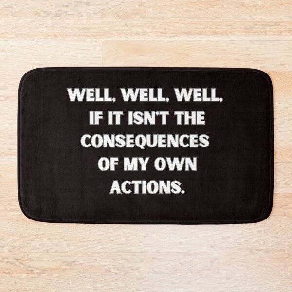 Item preview, Well, well, well, if it isn't the consequences of my own actions  designed and sold by Agu210.