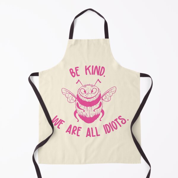 Item preview, Be Kind We Are All Idiots – Funny Bee Illustration Quote Design designed and sold by chillaxcats.