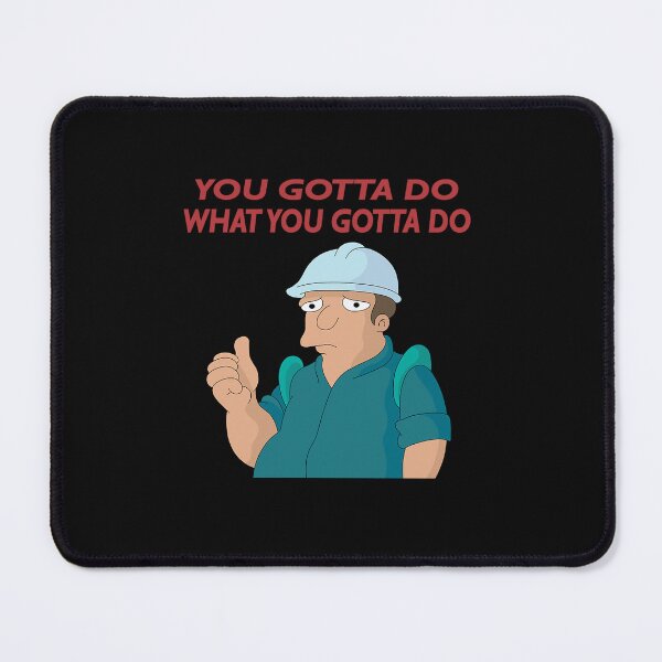 Item preview, You Gotta Do What You Gotta Do designed and sold by LoganJepson.