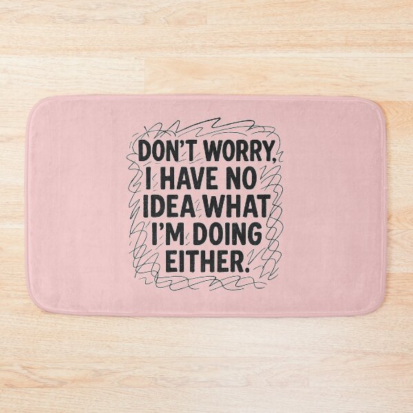 Aperçu de l'œuvre Funny Chaos Quote – “Don’t Worry, I Have No Idea What I’m Doing Either.” créée et vendue par Bratak.