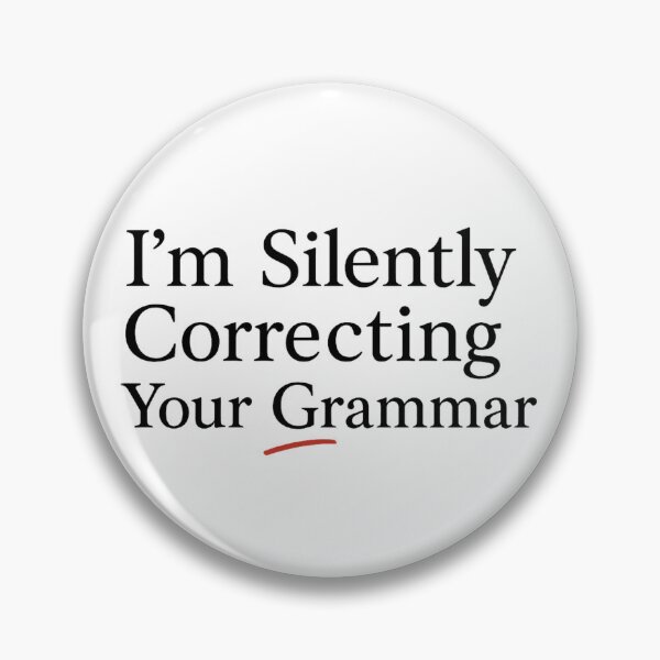 Item preview, Grammar Nerd Quote – “I’m Silently Correcting Your Grammar.” designed and sold by Bratak.