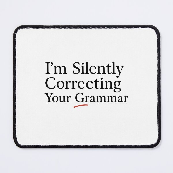 Item preview, Grammar Nerd Quote – “I’m Silently Correcting Your Grammar.” designed and sold by Bratak.