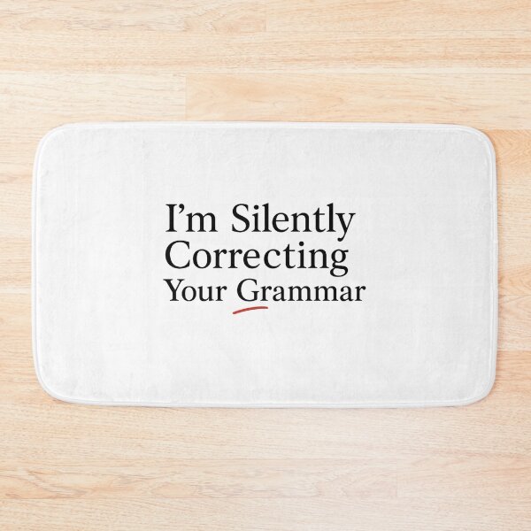Item preview, Grammar Nerd Quote – “I’m Silently Correcting Your Grammar.” designed and sold by Bratak.