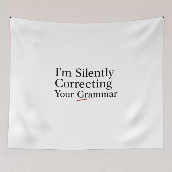 Item preview, Grammar Nerd Quote – “I’m Silently Correcting Your Grammar.” designed and sold by Bratak.
