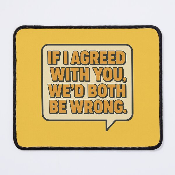 Item preview, If I Agree With You, We’d Both Be Wrong – Retro Sarcastic Quote designed and sold by Bratak.