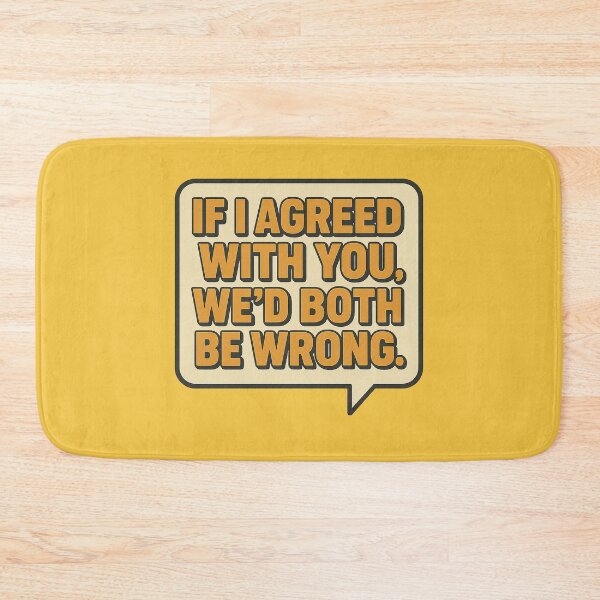Item preview, If I Agree With You, We’d Both Be Wrong – Retro Sarcastic Quote designed and sold by Bratak.