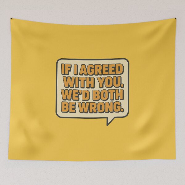 Item preview, If I Agree With You, We’d Both Be Wrong – Retro Sarcastic Quote designed and sold by Bratak.
