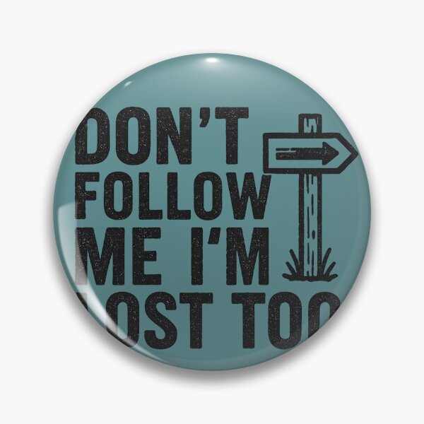 Item preview, Don’t Follow Me, I’m Lost Too – Sarcastic Hiking Quote designed and sold by Bratak.