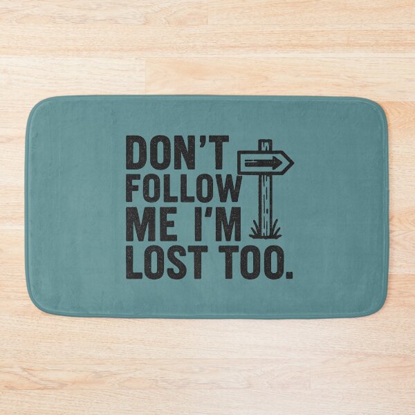 Item preview, Don’t Follow Me, I’m Lost Too – Sarcastic Hiking Quote designed and sold by Bratak.