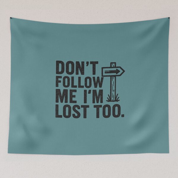 Item preview, Don’t Follow Me, I’m Lost Too – Sarcastic Hiking Quote designed and sold by Bratak.