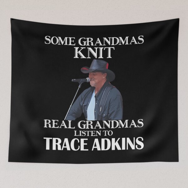 Item preview,  Some Grandmas Knit Real Grandmas Listen To Trace Adkins designed and sold by GuopinHuang.