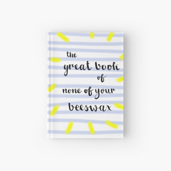 None of your beeswax Hardcover Journal