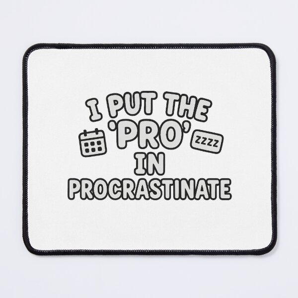 Item preview, I Put the ‘Pro’ in Procrastinate – Sarcastic Productivity Quote designed and sold by Bratak.