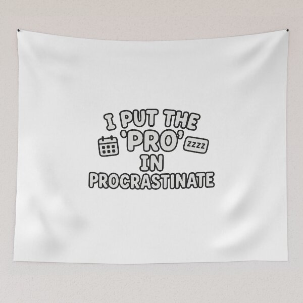 Item preview, I Put the ‘Pro’ in Procrastinate – Sarcastic Productivity Quote designed and sold by Bratak.