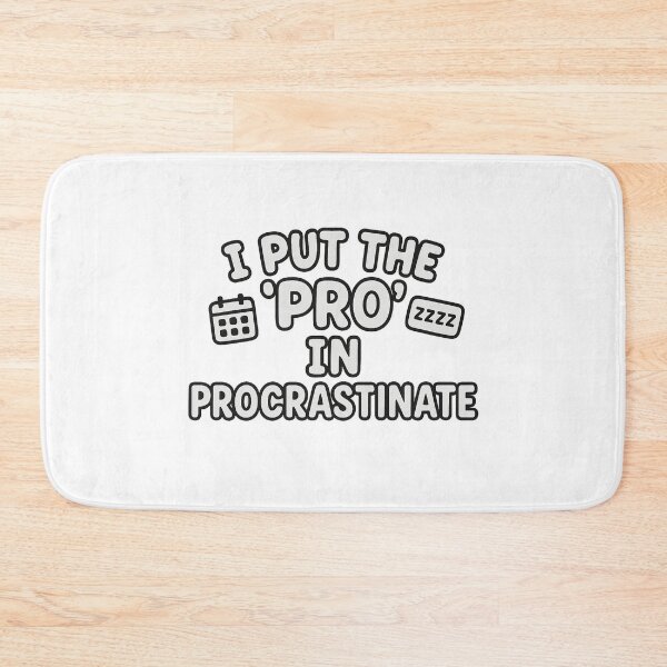 Item preview, I Put the ‘Pro’ in Procrastinate – Sarcastic Productivity Quote designed and sold by Bratak.