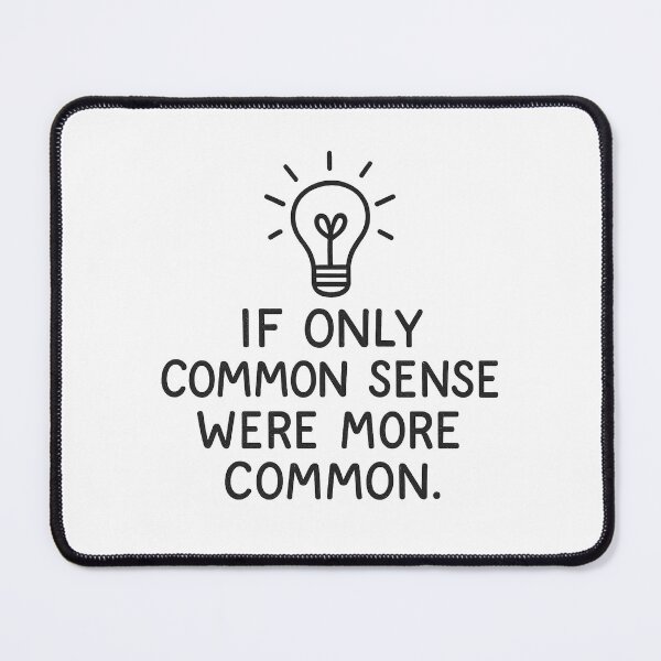 Item preview, If Only Common Sense Were More Common – Minimalist Sarcastic Quote designed and sold by Bratak.