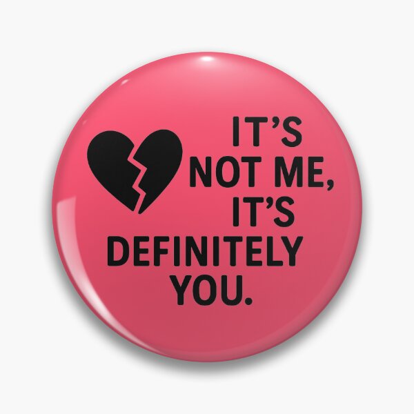 Item preview, It’s Not Me, It’s Definitely You – Sarcastic Breakup Quote designed and sold by Bratak.