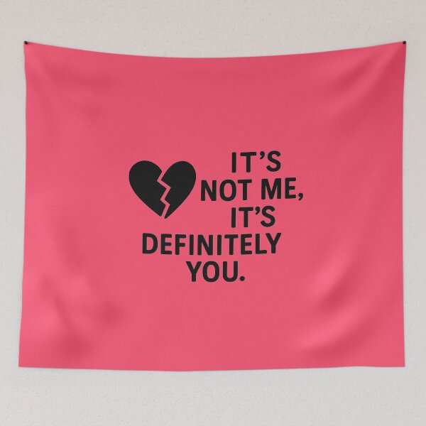 Item preview, It’s Not Me, It’s Definitely You – Sarcastic Breakup Quote designed and sold by Bratak.