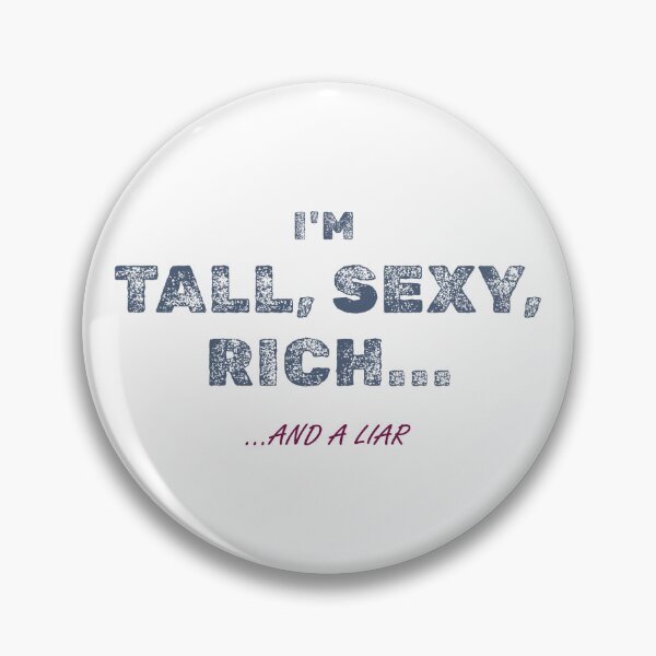 Item preview, Tall, Sexy and Rich... and lying designed and sold by DanielBDesigns.