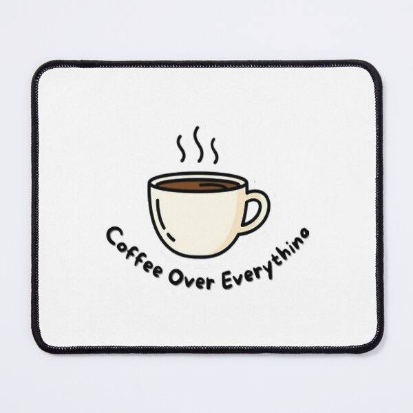 Item preview, Coffee Over Everything designed and sold by MozellRoberts.