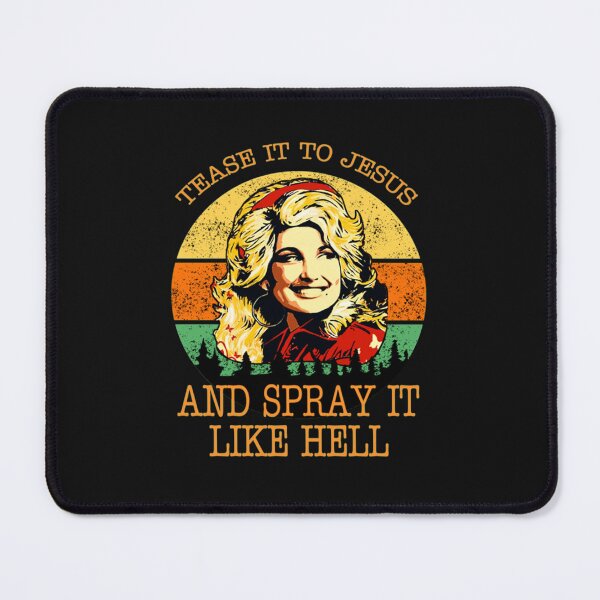 Item preview, Dolly Parton Tease It To Jesus And Spray It Like Hell designed and sold by willodeanweld.