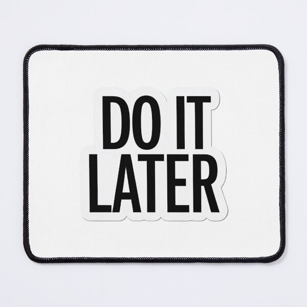 Item preview, Do it later designed and sold by Arty Art.