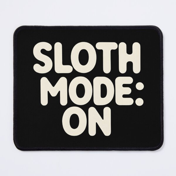 Item preview, Sloth mode ON designed and sold by Arty Art.