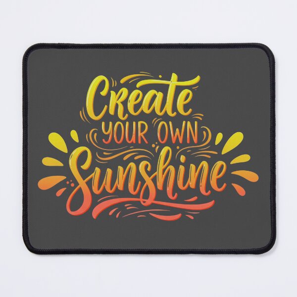 Item preview, "Create your own sunshine" Inspirational Motivational Quote Design designed and sold by SLDavincy.