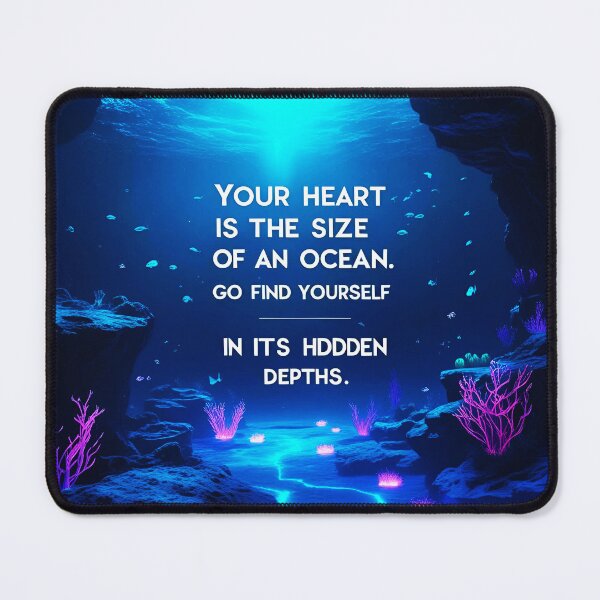 Item preview, Your heart is the size of an ocean. Go find yourself in its hidden depths 33 designed and sold by Tom-Johnson.