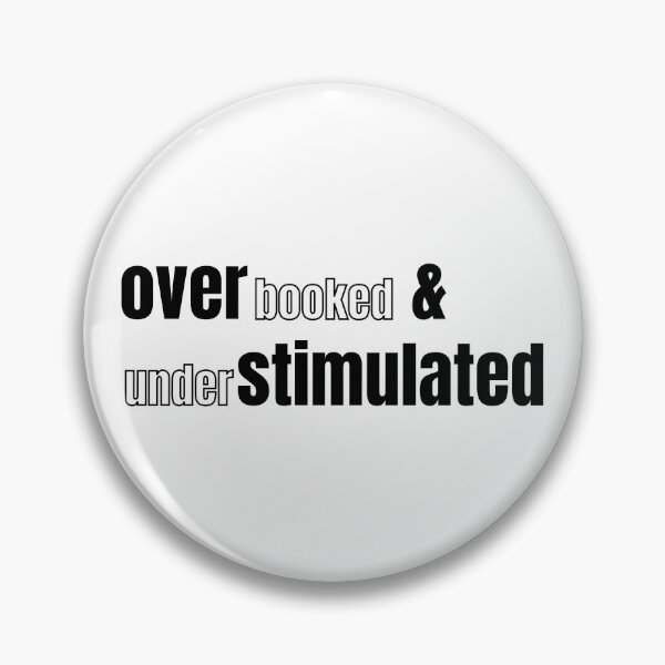Item preview, Overbooked and Understimulated designed and sold by AZTRELIS.
