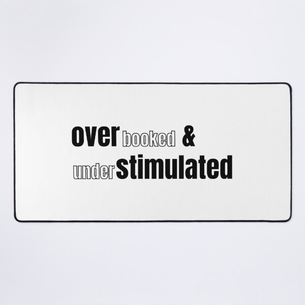 Item preview, Overbooked and Understimulated designed and sold by AZTRELIS.